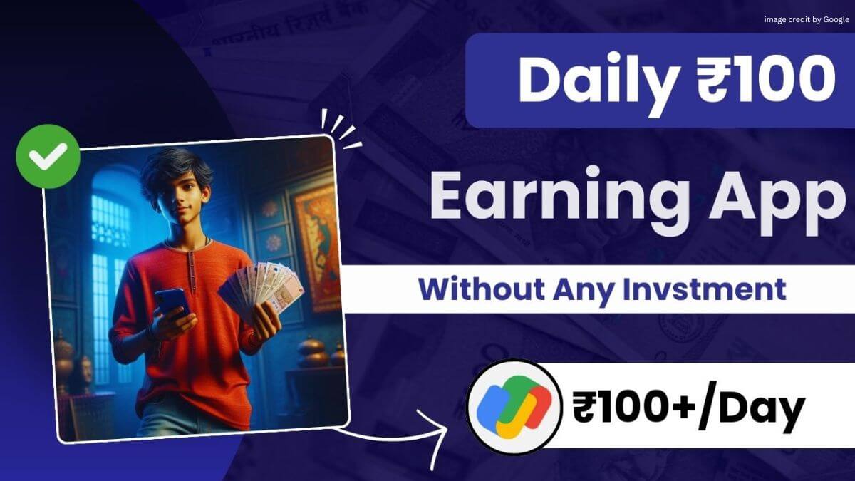 Daily 100 Rupee Earning App Without Investment